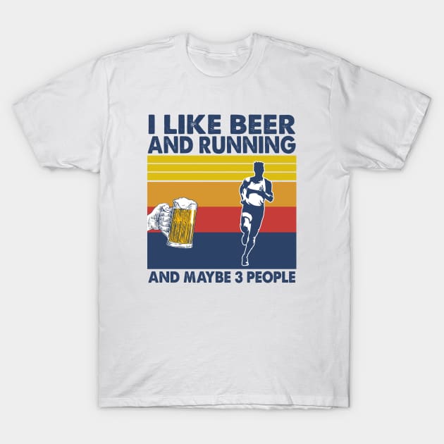 I like beer and running and maybe 3 perople T-Shirt by Shaniya Abernathy